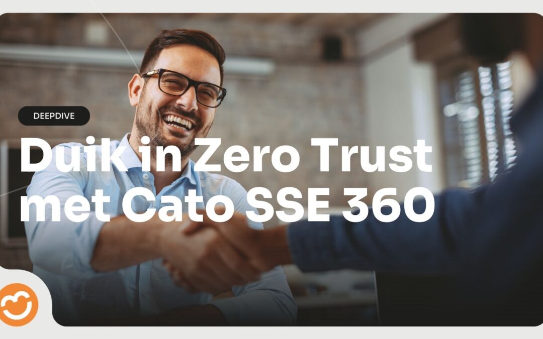 Duik in Zero Trust met Cato SSE 360!