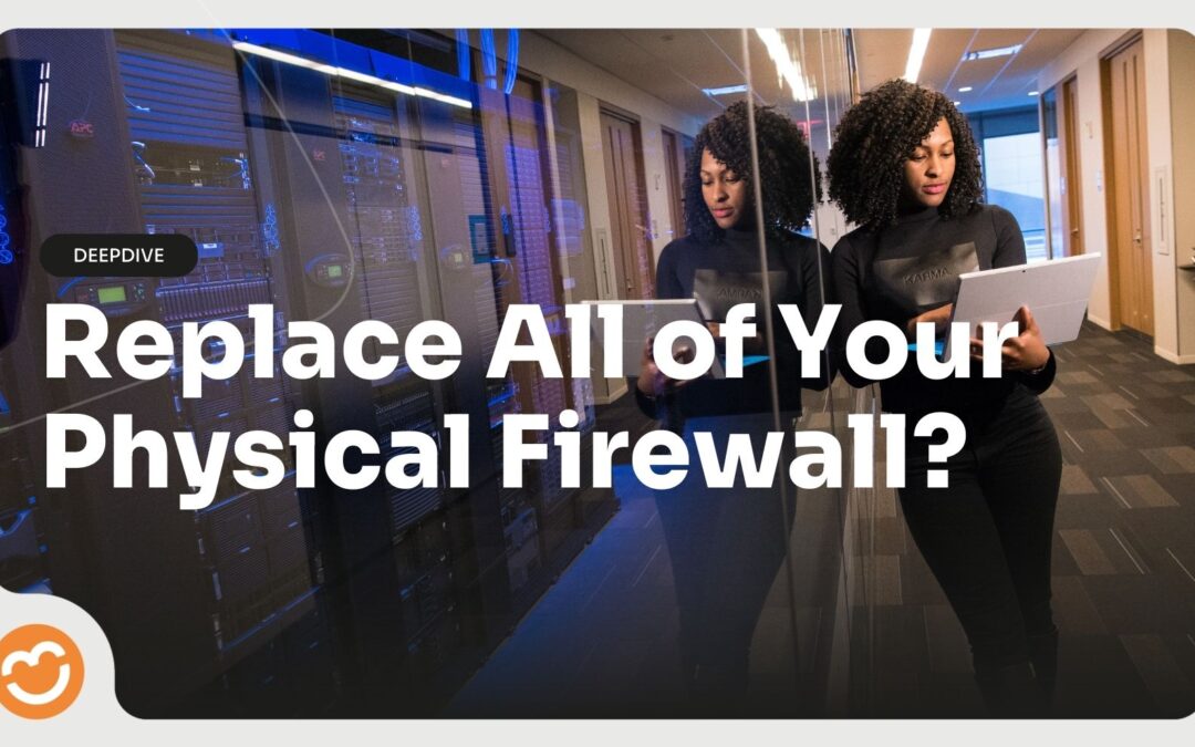 Welke SSE kan al uw fysieke firewalls vervangen?